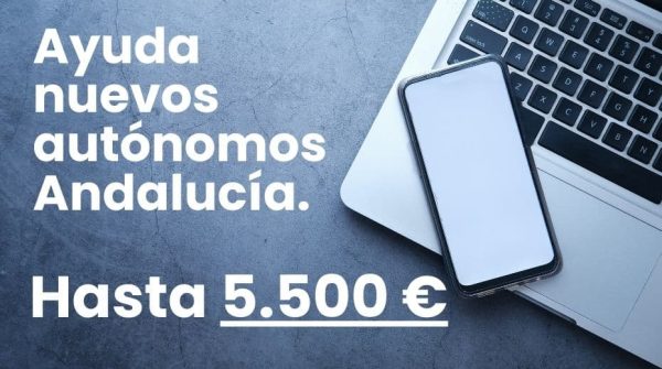 Ayuda para nuevos autónomos en Andalucía: Hasta 5.500 € a tu alcance.